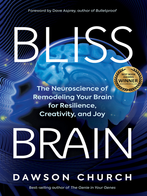 Title details for Bliss Brain by Dawson Church - Available